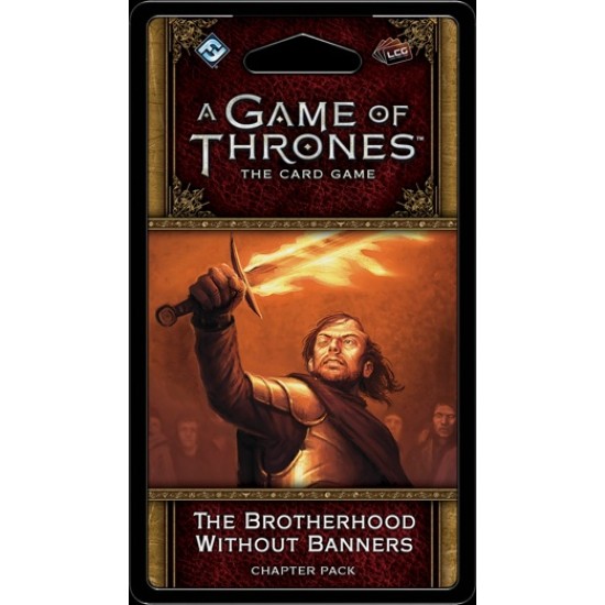Game of Thrones LCG - Brotherhood Without Banners Chapter Pack